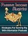 Passive Income Blueprint - Strategies For Earning Big With Information Products