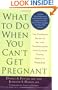 What to Do When You Can't Get Pregnant: The Complete Guide to All the Technologies for Couples Facing Fertility Problems