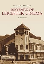 100 Years of Leicester Cinema (Images of England)