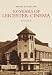 100 Years of Leicester Cinema (Images of England) (Images of England)
