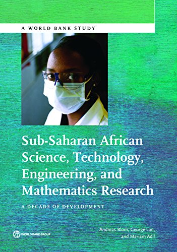 Sub-Saharan African Science, Technology, Engineering, and Mathematics Research: A Decade of Development (World Bank Studies)