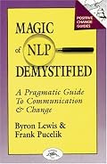 Magic of NLP Demystified: A Pragmatic Guide to Communication & Change (Positive Change Guides)