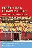 First-Year Composition: From Theory to Practice (Lauer Series in Rhetoric and Composition)