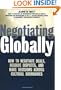 Negotiating Globally: How to Negotiate Deals, Resolve Disputes, and Make Decisions Across Cultures