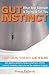 Gut Instinct: What Your Stomach Is Trying to Tell You: 7 Easy Steps to Health and Healing