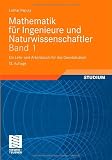 Mathematik für Ingenieure und Naturwissenschaftler 1: Ein Lehr- und Arbeitsbuch für das Grundstudium