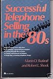 Successful Telephone Selling in the 80s