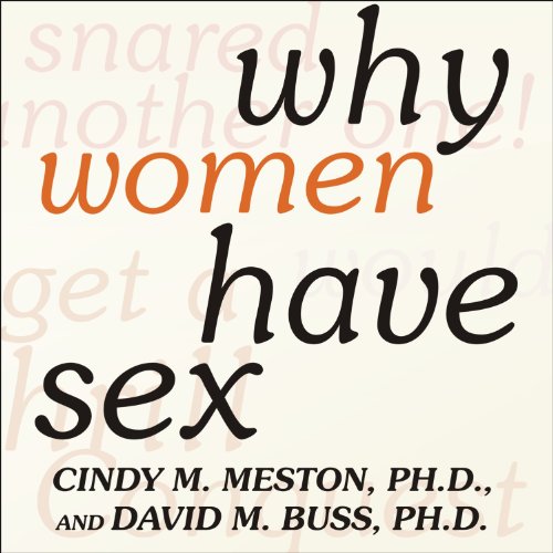 Why Women Have Sex: Understanding Sexual Motivations - from Adventure to Revenge