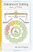 Balanced Eating Made Easy with the Food Balance Wheel: A How-To Guide For Quickly Planning Balanced Meals Around Your Own Favorite Healthy Food Choices