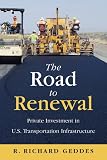 The Road to Renewal: Private Investment in the U.S. Transportation Infrastructure