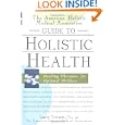 The American Holistic Medical Association Guide To Holistic Health: Healing Therapies For Optimal Wellness By Larry Trivieri Jr., The American Holistic Medical Association, And The American Holistic Medical Association (hardcover - Apr. 15, 2001)