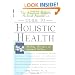 The American Holistic Medical Association Guide to Holistic Health: Healing Therapies for Optimal Wellness