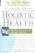 The American Holistic Medical Association Guide to Holistic Health: Healing Therapies for Optimal Wellness
