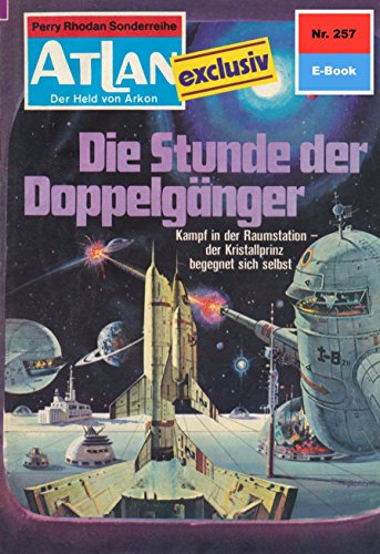 Atlan 257: Die Stunde der Doppelgänger (Heftroman): Atlan-Zyklus 