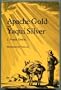 Apache gold and Yaqui silver (A Zia book)