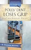Polly Dent Loses Grip: LaTisha Barnhart Mystery Series (Heartsong Presents Mysteries)