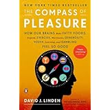 the compass of pleasure how our brains make fatty foods orgasm exercise marijuana generosity vodka learning