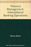 Treasury management : international banking operations