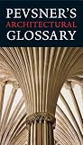 Pevsner s Architectural Glossary (Pevsner Architectural Guides)