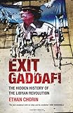 Exit Gaddafi : the hidden history of the Libyan revolution