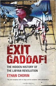 Exit Gaddafi: The Hidden History of the Libyan Revolution: Amazon.co.uk