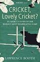 Cricket, Lovely Cricket?: An Addict's Guide to the World's Most Exasperating Game