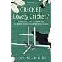 Cricket, Lovely Cricket?: An Addict's Guide to the World's Most Exasperating Game