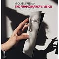 The Photographer's Vision: Understanding and Appreciating Great Photography