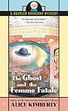 The Ghost and the Femme Fatale: A Haunted Bookshop Mystery