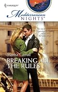 Breaking All The Rules (Harlequin Mediterranean Nights Series)