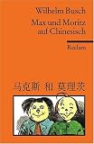 Max und Moritz auf Chinesisch: Chinesische Nachdichtung von L� Xuan (Chin./Dt.)
