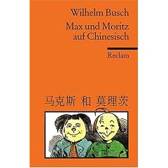Max und Moritz auf Chinesisch: Chinesische Nachdichtung von L� Xuan (Chin./Dt.)