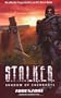 S.T.A.L.K.E.R. - Shadow of Chernobyl: Todeszone. Die offizielle Vorgeschichte zum PC-Horror-Game: Bd 1