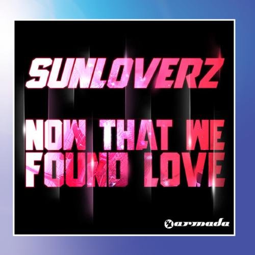 Sunloverz - Now That We Found Love - Zortam Music