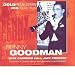Benny Goodman: 1938 Carnegie Hall Jazz Concert Plus 1944-47 Small Group And Big Band Masterpieces