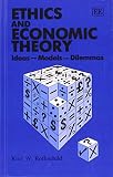 Ethics and economic theory : ideas, models, dilemmas
