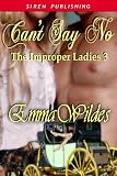 Cant Say No [The Improper Ladies 3] (Siren Publishing Classic)