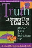 Truth Is Stranger Than It Used to Be: Biblical Faith in a Postmodern Age image