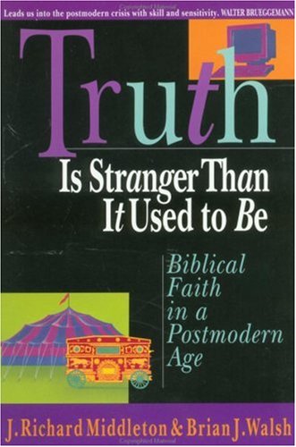 Truth Is Stranger Than It Used to Be: Biblical Faith in a Postmodern Age image