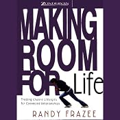 Making Room for Life: Trading Chaotic Lifestyles for Connected Relationships | [Randy Frazee]