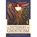 A Dictionary of Gnosticism