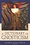 A Dictionary of Gnosticism