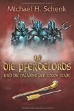 Die Pferdelords und die Paladine der toten Stadt (Band 6) - Michael H. Schenk