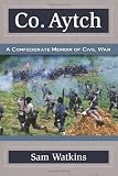 Co. Aytch: A Confederate Memoir of Civil War