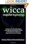 Wicca Magickal Beginnings - A Study o...