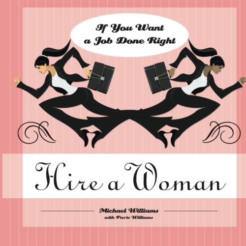 If You Want a Job Done Right, Hire a Woman