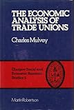 The economic analysis of trade unions