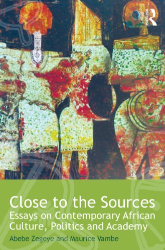 Close to the Sources: Essays on Contemporary African Culture, Politics and Academy (Routledge African Studies)