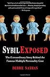 Sybil Exposed: The Extraordinary Story Behind the Famous Multiple Personality Case