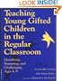 Teaching Young Gifted Children in the Regular Classroom: Identifying, Nurturing, and Challenging Ages 4-9